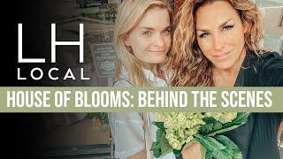 House of Blooms - Living Houston Local Behind the Scenes