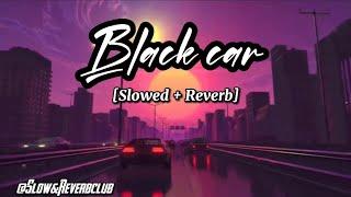 Black car [Slowed + Reverb] - Mohitveer ||Slow & Reverb Club