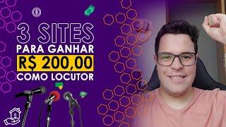 3 SITES PARA TRABALHAR COMO LOCUTOR - Como ganhar R$ 200,00 por dia como locutor!