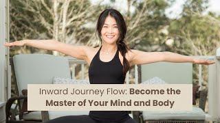 Inward Journey Flow: Become the Master of Your Mind and Body