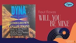 Raul Roxas - Will You Be Mine (Official Audio) DYNA HOMEGROWN COLLECTION