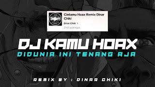 DJ CINTAMU ITU HOAX X DIDUNIA INI TENANG AJA || REMIX DINAR CHIKI