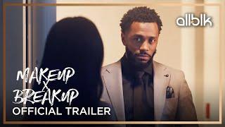 Makeup x Breakup Season 3 | Official Trailer | ALLBLK