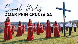 Corul Podis - Doar prin crucea Sa | Muzica Speranta TV