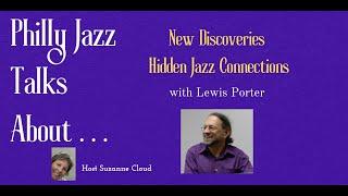 Philly Jazz Talks About the Hidden Connections in Jazz with Lewis Porter