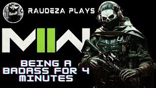 RAUDEZA plays  MW : Being a Badass for 4 minutes