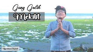 Gung Galih - Mekilit Official Vidio Lirik