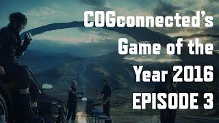 COGconnected's Game of the Year 2016 - Episode 3