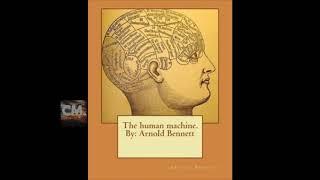 THE HUMAN MACHINE - FULL AUDIOBOOK by Arnold Bennett | Creators Mind