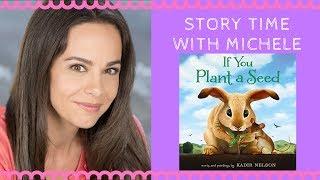 "If You Plant a Seed"  Story Time With Michele!  Story time for kids (read aloud)