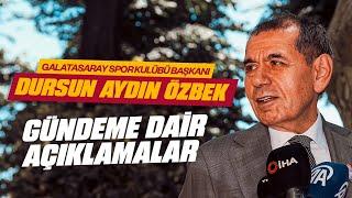  Galatasaray Spor Kulübü Başkanı Dursun Aydın Özbek, gündeme dair açıklamalarda bulundu