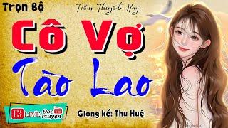 Kể chuyện tâm sự đêm khuya: " CÔ VỢ TÀO LAO " Full - Truyện thực tế Việt Nam có thật 2024 #mcthuhue