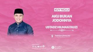 [LIVE] AKU BUKAN JODOHNYA | | Ustadz Hilman Fauzi | Kuy Ngaji Remisya