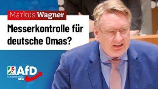 Messerkontrolle für deutsche Omas? - Markus Wagner (AfD)