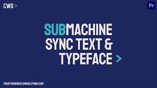 SubMachine - Sync Mogrt Text and Typeface