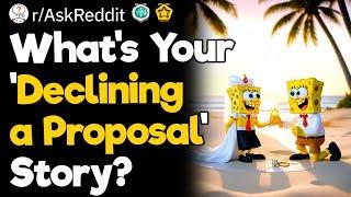 What's Your 'Declining a Proposal' Story?