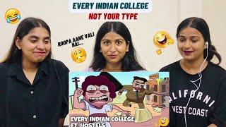 Every Indian College | Ft. Indian Hostels & Students | Not Your Type | The Girls Squad REACTION !!