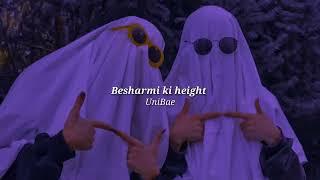 Besharami ki height (slow+Reverb) creations by unibae