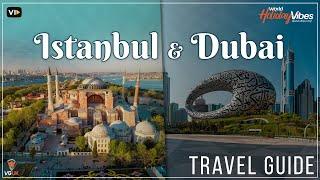 Istanbul & Dubai: Where East Meets Modern Marvels | Low Cost Vibes