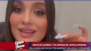 TRÍO AMOROSO: EX DE LUPILLO, MAYELI DICE QUE REALIZO UN TRIO CON LUPILLO Y OTRA CHICA  