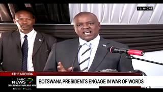 Botswana Presidents engage in a war of words