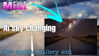 Miui Gallery new update AI Editing |  AI sky changing Edit
