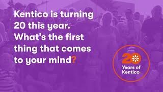 K20: Kentico turns 20, what's the first thing that comes to your mind? 