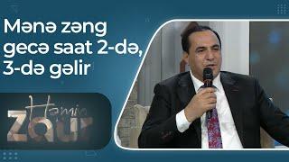 Mənə zəng gecə saat 2-də, 3-də gəlir - Manaf Ağayev - Həmin Zaur