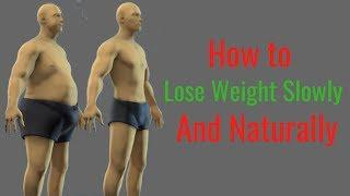 How to Lose Weight Slowly and Naturally – Safe Way to Lose Weight