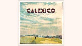 Calexico - 'Music Box' (Official Audio)