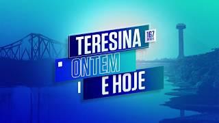 TERESINA Ontem e Hoje. 167 anos | TV Cidade Verde