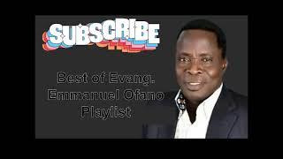 Best of Evang. Emmanuel Ofano Playlist