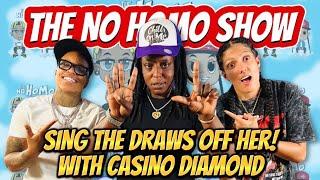 SING THE DRAWS OFF HER WITH CASINO DIAMOND FROM COULDA BEEN HOUSE | THE NO HOMO SHOW EPISODE #91