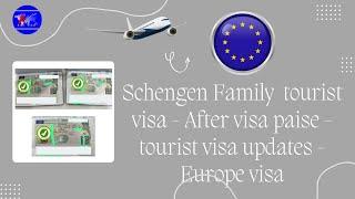 Schengen family tourist visa - After visa paise - tourist visa updates - Europe visa