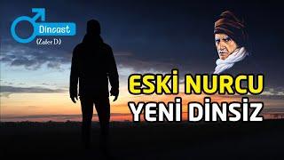 ZAFER D.'NİN NURCULARDAN AYRILIŞI ve DİNİ TERK EDİŞİNİN HİKAYESİ