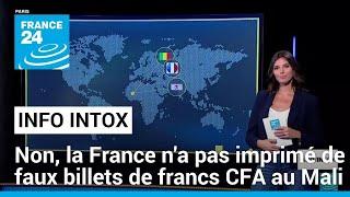 Non, la France n'a pas "'imprimé de faux billets de francs CFA" au Mali • FRANCE 24