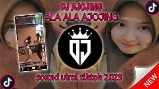 DJ AJOJING _ALA _ALA _AJOJING SOUND NEW VIRAL TIKTOK 2K23