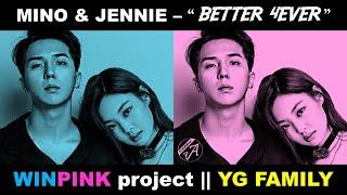 MINO & JENNIE - 'Better 4ever' FMV || WINNER & BLACKPINK || YG Family || presented by AGASEMind