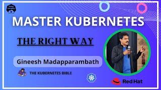 The Right Way to Learn Kubernetes | Essentials & Expert Tips from the Author of The Kubernetes Bible