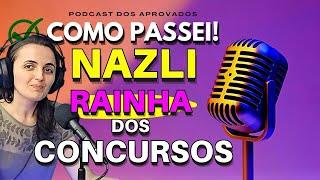 NAZLI A Maior Concurseira do Brasil - Ela Contou Tudo - Podcast Concurso Público