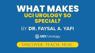 What Makes UCI Urology Special? by Dr. Faysal A. Yafi - UCI Department of Urology