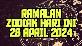 RAMALAN ZODIAK HARI INI 28 APRIL 2024