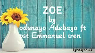 Odunayo Adebayo ft Pst Emmanuel Iren - ZOE  [Lyrics Video]