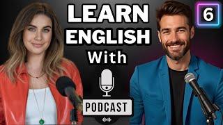 Learn English Quickly With Podcast | English Learning Conversation | ESL | Episode 6