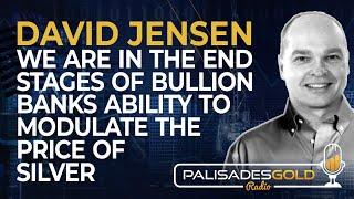 David Jensen: We Are In The End-Stages of Bullion Banks Ability to Modulate the Silver Price