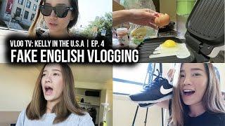 VLOG TV: Kelly In The U.S.A | EP. 4 Fake English Vlogging