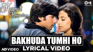 Bakhuda Tumhi Ho Lyrical - Kismat Konnection |Shahid, Vidya Balan | Atif Aslam, Alka Yagnik | Pritam