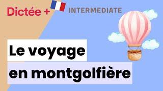 Dictée Plus : Le voyage en montgolfière | Learn To French