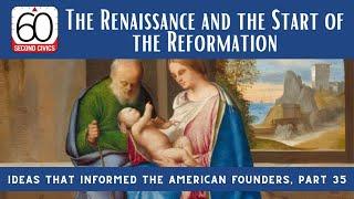 The Renaissance and the Start of the Reformation: Ideas that Informed the American Founders, Part 35