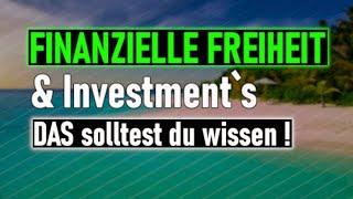 Finanzielle Freiheit durch Investments | DAS musst du unbedingt wissen !